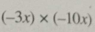 (-3x)* (-10x)