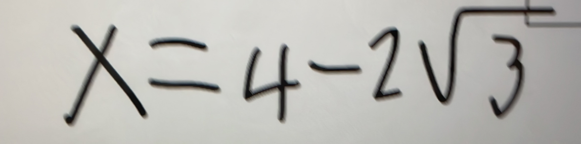 x=4-2sqrt(3)