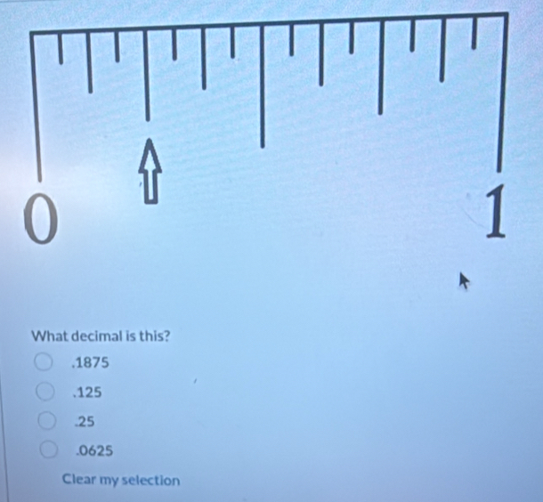 Solved: What decimal is this?. 1875 . 125 . 25 . 0625 Clear my ...