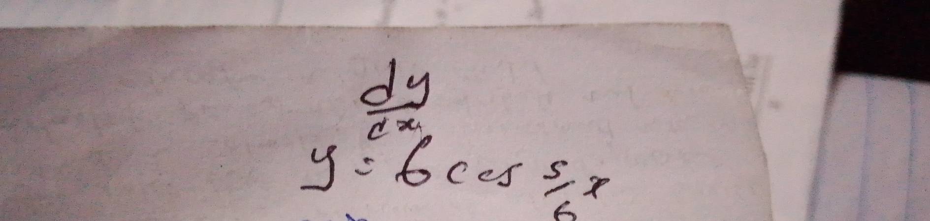 y= dy/e^x cos  5/6 x