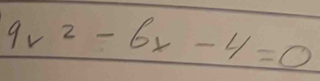 9x^2-6x-4=0