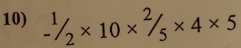 _ ^1/_2* 10*^2/_5* 4* 5