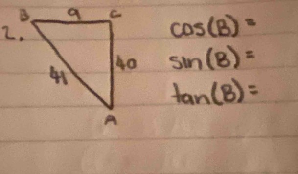 cos (B)=
sin (B)=
tan (B)=