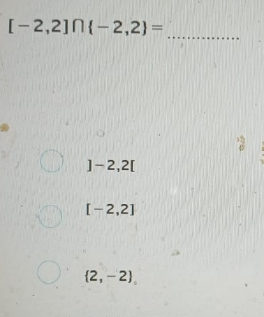 [-2,2]∩  -2,2 =
_
3
]-2,2[
[-2,2]
 2,-2