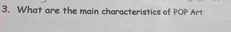 What are the main characteristics of POP Art