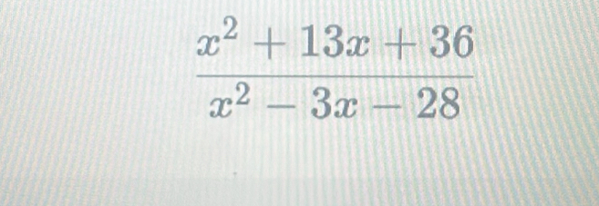  (x^2+13x+36)/x^2-3x-28 