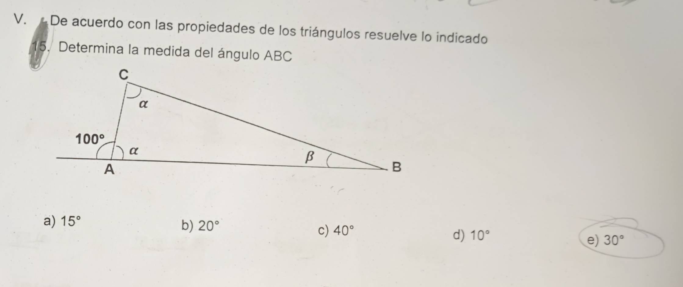 De acuerdo con las propiedades de los triángulos resuelve lo indicado
15. Determina la medida del ángulo ABC
a) 15°
b) 20°
c) 40°
d) 10°
e) 30°