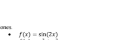 ones.
f(x)=sin (2x)