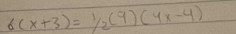 6(x+3)=1/2(9)(4x-4)