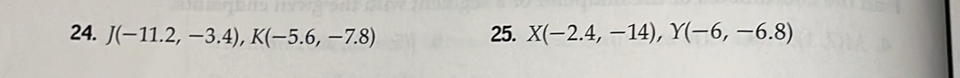 J(-11.2,-3.4), K(-5.6,-7.8) 25. X(-2.4,-14), Y(-6,-6.8)