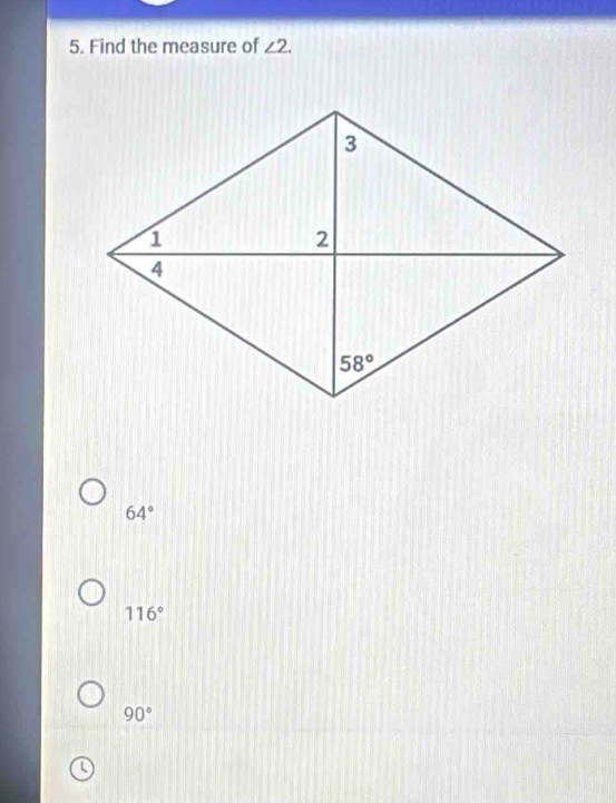 Find the measure of ∠ 2.
64°
116°
90°