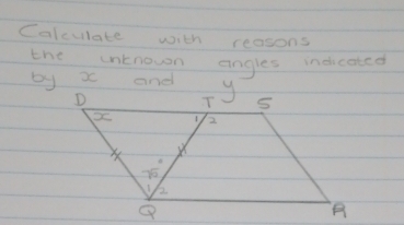 Calculate with reasons
the untnown angles indicated
by x and