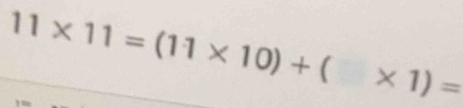 11* 11=(11* 10)+(* 1)=