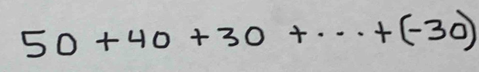 50+40+30+...+(-30)