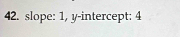 slope: 1, y-intercept: 4