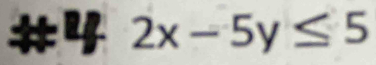 # 2x-5y≤ 5