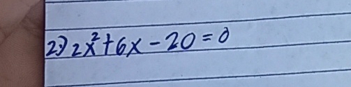 23 2x^2+6x-20=0