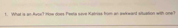 What is an Avox? How does Peeta save Katniss from an awkward situation with one? 
_