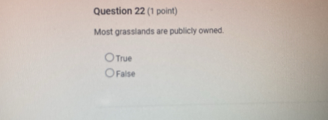 Most grasslands are publicly owned.
True
False