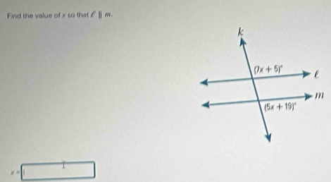 Find the value of x so that ell ||m.
L
× -