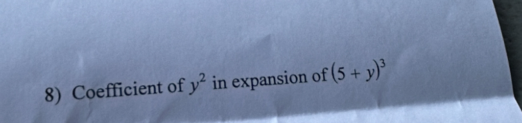 Coefficient of y^2 in expansion of (5+y)^3