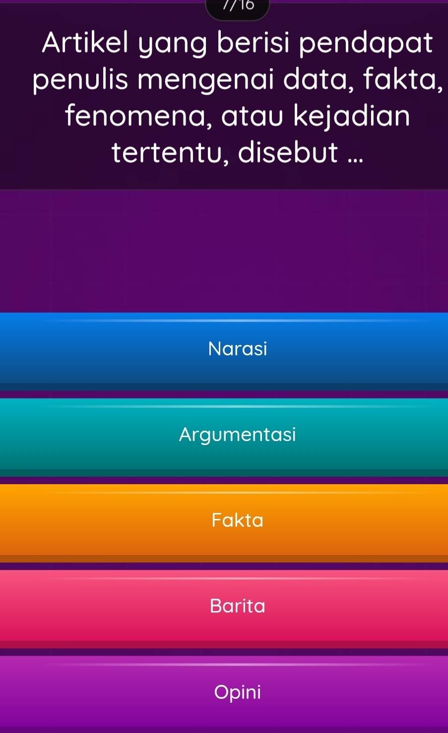 716
Artikel yang berisi pendapat
penulis mengenai data, fakta,
fenomena, atau kejadian
tertentu, disebut ...
Narasi
Argumentasi
Fakta
Barita
Opini