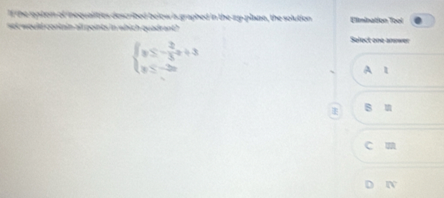 in the z y plane, the solution Fimibation Toal 
in which quadrent 
Select one answer
beginarrayl y≤ - 2/3 x+3 y≤ -2xendarray.