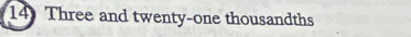 Three and twenty-one thousandths