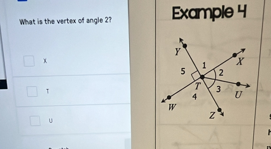 What is the vertex of angle 2? 
Example 4 
T
U