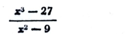  (x^3-27)/x^2-9 