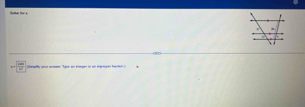 Solve for x.
x= 240/17  (Simplify your answer. Type an integer or an improper fraction.)