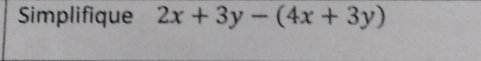 Simplifique 2x+3y-(4x+3y)