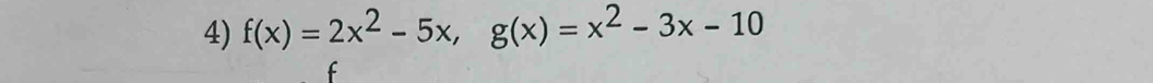 f(x)=2x^2-5x, g(x)=x^2-3x-10