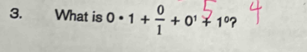 What is 0 - 1 + ÷ + 0' 1° ?