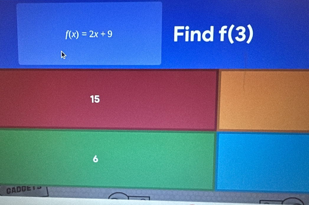 f(x)=2x+9
Find f(3)
15 
CADC,