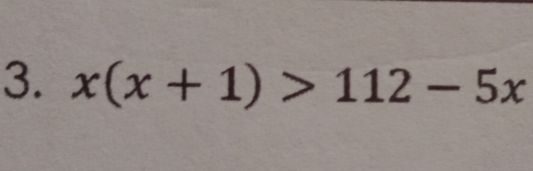 x(x+1)>112-5x