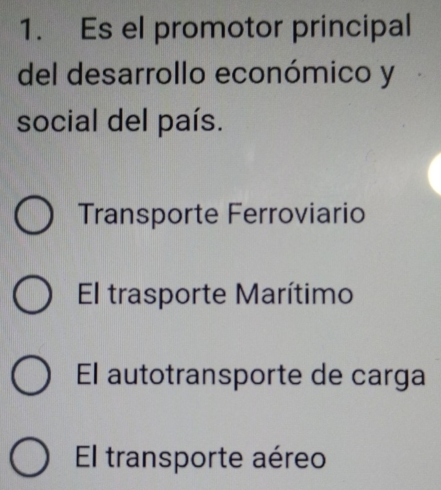 Es el promotor principal
del desarrollo económico y
social del país.
Transporte Ferroviario
El trasporte Marítimo
El autotransporte de carga
El transporte aéreo