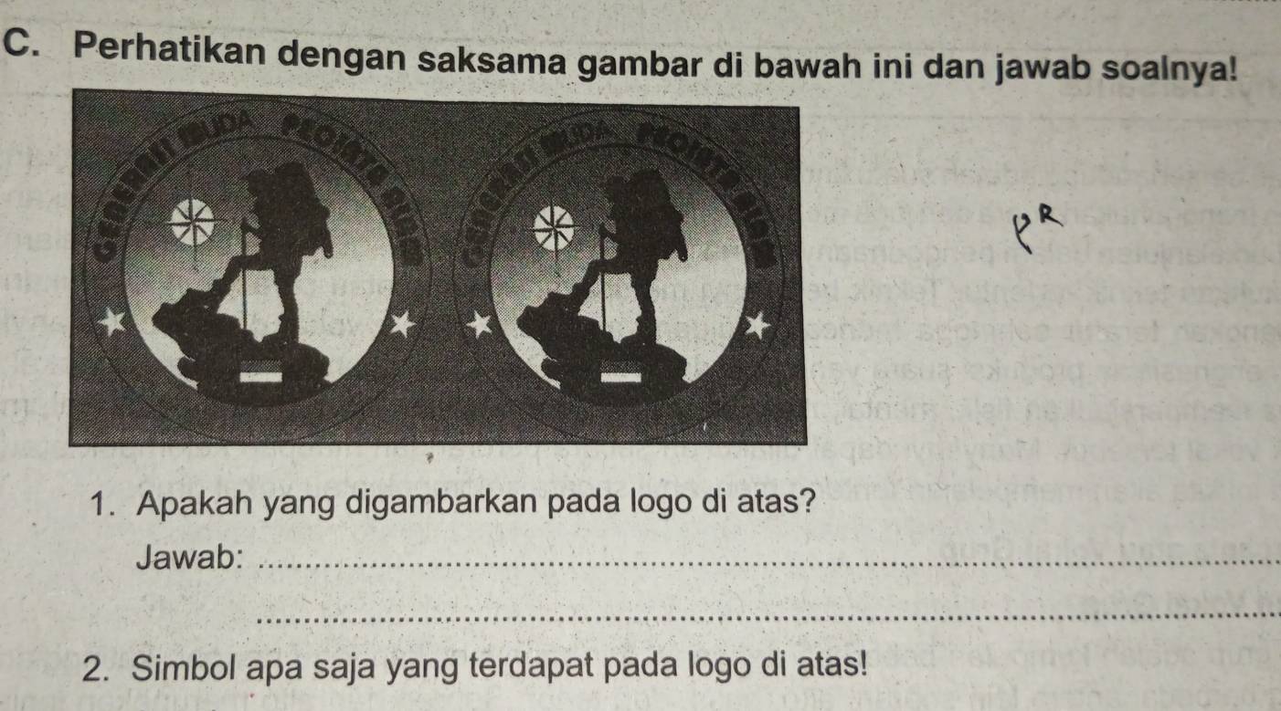 Perhatikan dengan saksama gambar di bawah ini dan jawab soalnya! 
1. Apakah yang digambarkan pada logo di atas? 
Jawab:_ 
_ 
2. Simbol apa saja yang terdapat pada logo di atas!