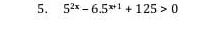 5^(2x)-6.5^(x+1)+125>0