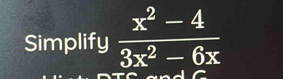 Simplify  (x^2-4)/3x^2-6x 