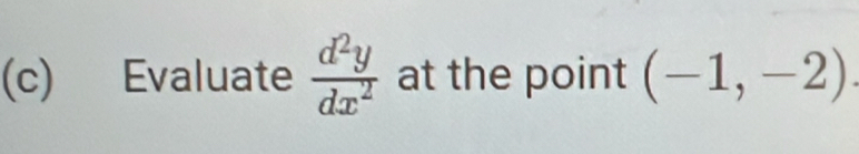 Evaluate  d^2y/dx^2  at the point (-1,-2).