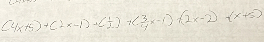 (4x+5)+(2x-1)+( 1/2 )+( 3/4 x-1)+(2x-2)+(x+5)