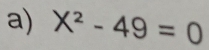 X^2-49=0