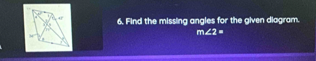 Find the missing angles for the given diagram.
m∠ 2=
