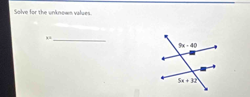 Solve for the unknown values.
x= _