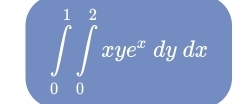 ∈tlimits _0^(1∈tlimits _0^2xye^x)dydx