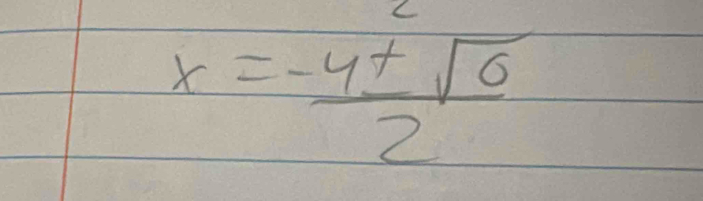 x= (-4± sqrt(6))/2 