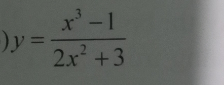 a y= (x^3-1)/2x^2+3 