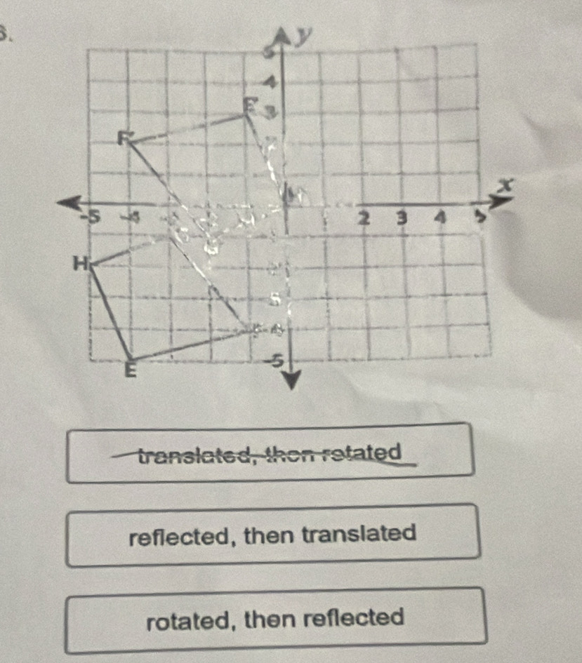 translated, then retated
reflected, then translated
rotated, then reflected