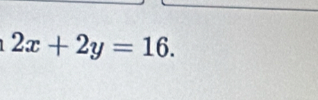 2x+2y=16.